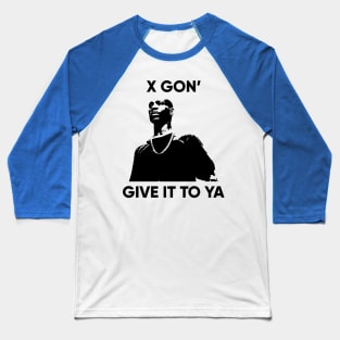 X Gon Give it to ya 3 Baseball T-Shirt